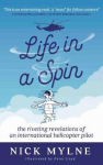 Life in a Spin - UK Edition: the riveting recollections of an international helicopter pilot