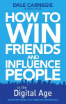 How to Win Friends and Influence People in the Digital Age Export ed
