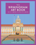 Birmingham Art Book: The City Through the Eyes of its Artists Illustrated edition