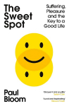 Sweet Spot: Suffering, Pleasure and the Key to a Good Life