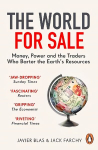World for Sale: Money, Power and the Traders Who Barter the Earth's Resources