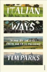 Italian Ways: On and Off the Rails from Milan to Palermo