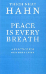Peace Is Every Breath: A Practice For Our Busy Lives