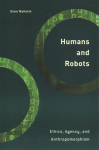 Humans and Robots: Ethics, Agency, and Anthropomorphism