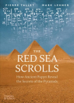 Red Sea Scrolls: How Ancient Papyri Reveal the Secrets of the Pyramids