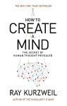 How to Create a Mind: The Secret of Human Thought Revealed