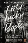 I Met Lucky People: The Story of the Romani Gypsies