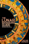 Lunar Mansions Guide: Rediscovering the Western Lunar Zodiac
