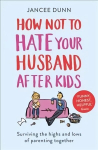 How Not to Hate Your Husband After Kids