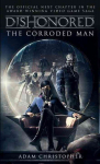 Dishonored - The Corroded Man: The Corroded Man