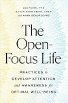 Open-Focus Life: Practices to Develop Attention and Awareness for Optimal Well-Being