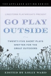 LineStorm Playwrights Present Go Play Outside: Twenty-Five Short Plays Written for the Great Outdoors