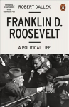 Franklin D. Roosevelt: A Political Life