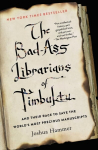Bad-Ass Librarians of Timbuktu: And Their Race to Save the World's Most Precious Manuscripts
