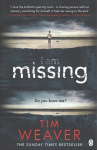 I Am Missing: The heart-stopping thriller from the Sunday Times bestselling author of No One Home