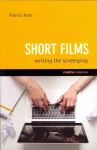 Short Films: Writing the Screenplay: Writing the Screenplay