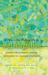 Encouraging Metacognition: Supporting Learners through Metacognitive Teaching Strategies New edition