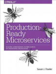 Production-Ready Microservices: Building Standardized Systems Across an Engineering Organization