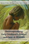 Reconceptualizing Early Childhood Education and Care-A Reader: Critical Questions, New Imaginaries and Social Activism, Second Edition New edition