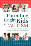 Parenting Bright Kids With Autism: Helping Twice-Exceptional Children With Asperger's and High-Functioning Autism 2nd edition