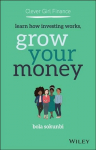 Clever Girl Finance - Learn How Investing Works, Grow Your Money: Learn How Investing Works, Grow Your Money
