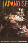 Japanoise: Music at the Edge of Circulation
