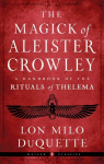 Magick of Aleister Crowley: A Handbook of the Rituals of Thelema Weiser Classics