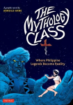 Mythology Class: Where Philippine Legends Become Reality (A Graphic Novel)