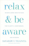 Relax and Be Aware: Mindfulness Meditations for Clarity, Confidence, and Wisdom