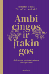 Ambicingos ir įtakingos. Ry&scaron;kiausių istorinės Lietuvos didikių likimai