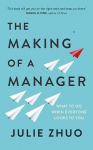Making of a Manager : What to Do When Everyone Looks to You, The