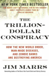 Trillion-Dollar Conspiracy: How the New World Order, Man-Made Diseases, and Zombie Banks Are Destroying America
