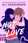 Not in Love, Not in Love : From the bestselling author of The Love Hypothesis
