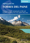 Trekking in Torres del Paine: Patagonia's premier national parks in Chile and Argentina, including Cerro Torre and Fitz Roy areas 3rd Revised edition