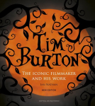 Tim Burton: The Iconic Filmmaker and His Work New Edition