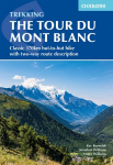 Trekking the Tour du Mont Blanc: Classic 170km hut-to-hut hike with two-way route description 6th Revised edition
