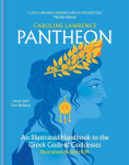 Pantheon: An Illustrated Handbook to the Greek Gods & Goddesses, Pantheon: An Illustrated Handbook to the Greek Gods & Goddesses
