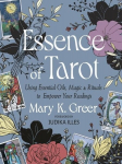 Essence of Tarot: Using Essential Oils, Magic, and Rituals to Empower Your Readings, Essence of Tarot: Using Essential Oils, Magic, and Rituals to Empower Your Readings