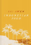 Sri Owen Indonesian Food: The New Edition by Award-Winning Food Writer, with 20 New Recipes on Modern Cooking, Sri Owen Indonesian Food: The New Edition by Award-Winning Food Writer, with 20 New Recipes on Modern Cooking