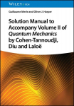 Solution Manual to Accompany Volume II of Quantum Mechanics by Cohen-Tannoudji, Diu and Lalo&euml;, Solution Manual to Accompany Volume II of Quantum Mechanics by Cohen-Tannoudji, Diu and Lalo&euml;