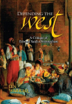 Defending the West: A Critique of Edward Saids Orientalism, Defending the West: A Critique of Edward Saids Orientalism