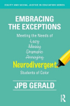 Embracing the Exceptions: Meeting the Needs of Neurodivergent Students of Color, Embracing the Exceptions: Meeting the Needs of Neurodivergent Students of Color