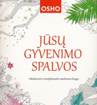 Spalvinimo knygelė Jūsų gyvenimo spalvos. Meditacinė ir transformacinė spalvinimo knyga