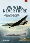 We were never there: volume 1: CIA U-2 operations over Europe, USSR, and the middle east, 1956-1960
