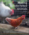 Making Needle-Felted Animals: Over 20 Wild, Domestic and Imaginary Creatures New edition