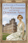 Lady Catherine and the real downton Abbey
