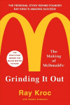 Grinding It Out: The Making of McDonalds: The Making of Mcdonalds