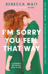 I'm sorry you feel that way