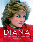 Diana The Life and Legacy of the People's Princess