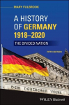 History of Germany 1918-2020 - The Divided Nation, 5th Edition: The Divided Nation 5th Edition